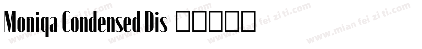 Moniqa Condensed Dis字体转换